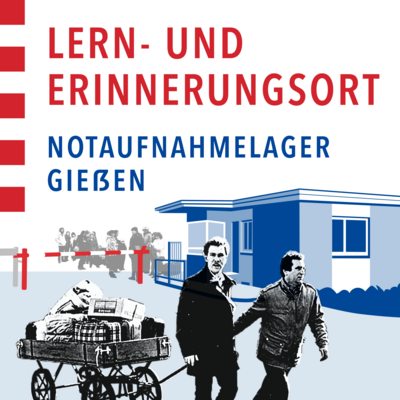 Das Notaufnahmelager Gießen – Auf dem Weg zum Lern- und Erinnerungsort Das Notaufnahmelager Gießen – Auf dem Weg zum Lern- und Erinnerungsort