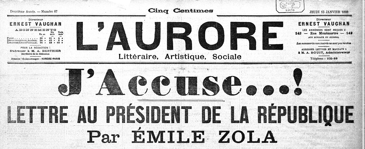 Titelseite der von Georges Clemenceau herausgegebenen Zeitung L’Aurore vom 13. Januar 1898 mit Émile Zolas J’accuse...! überschriebenem offenen Brief an Staatspräsident Faure zur Dreyfus-Affäre. Public Domain via Wikimedia Commons <https://commons.wikimedia.org/wiki/File:J%27accuse.jpg>.